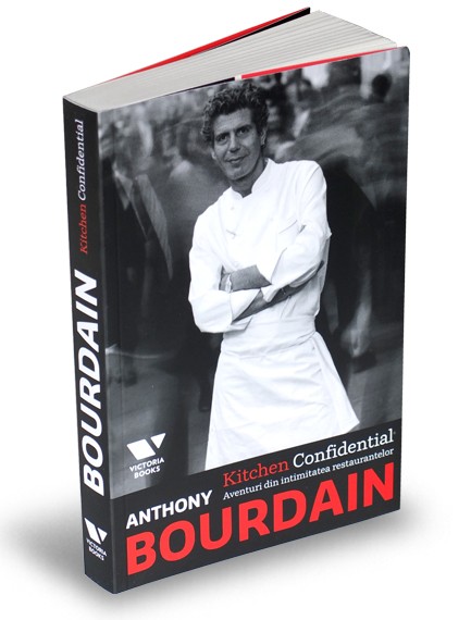 Cum m-a cucerit Anthony Bourdain in ”Kitchen Confidential”