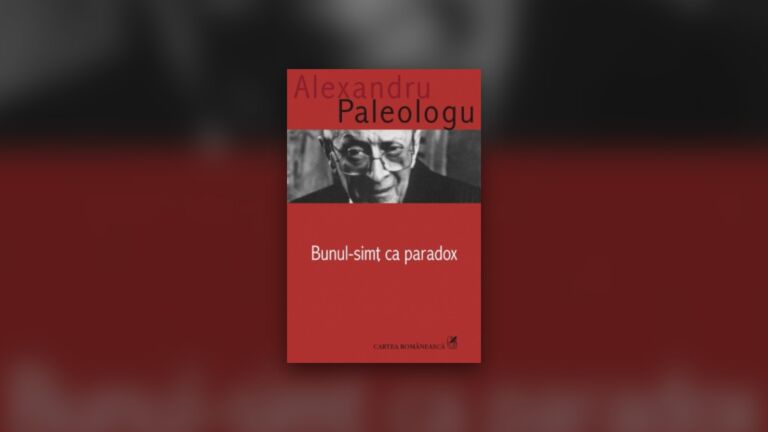 Bunul simt ca paradox, de Alexandru Paleologu