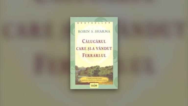 Calugarul care si-a vandut Ferrari-ul, de Robin Sharma