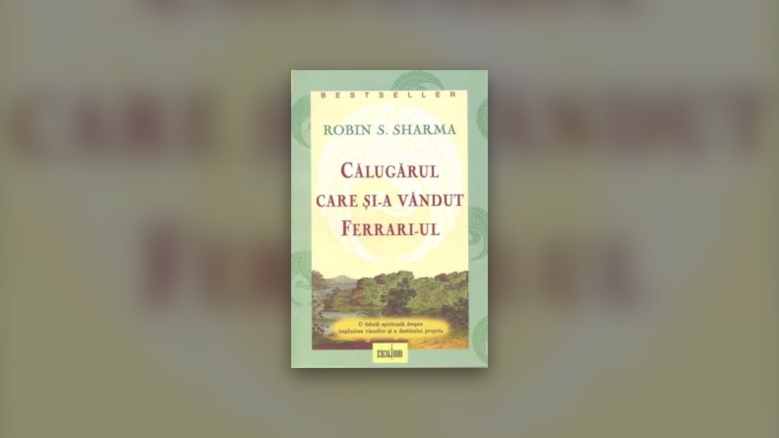 Calugarul care si-a vandut Ferrari-ul, de Robin Sharma