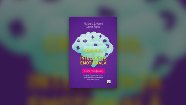 Ce trebuie sa stim despre Creier si inteligenta emotionala