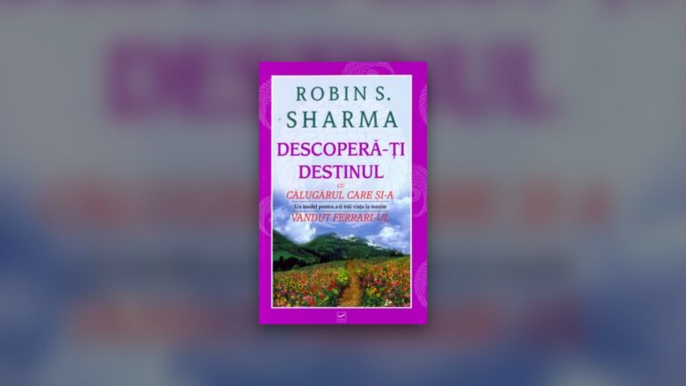 Descopera-ti destinul de Robin Sharma