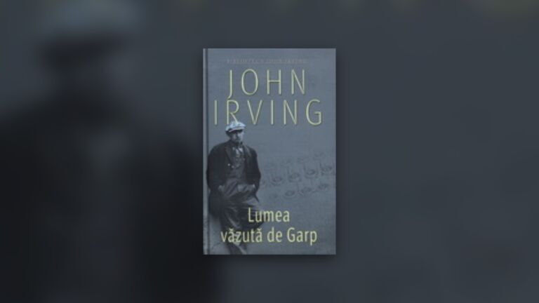 Lumea vazuta de Garp, o lume neortodoxa, dominata de teama si de pofte trupesti